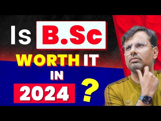 Is B.Sc really worth it in 2024 ? | B.Sc Guidance by GP Sir