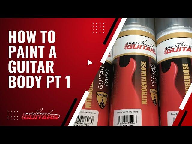 How to Paint a Guitar Body with Nitrocellulose Pt 1 - Intro