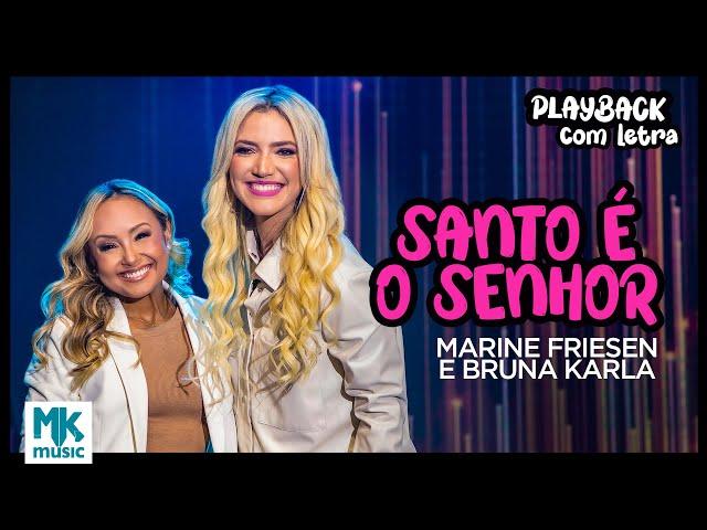 Marine Friesen e Bruna Karla - Santo é o Senhor (Playback com Letra Oficial MK Music)