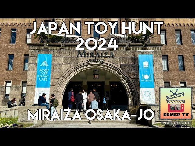 Japan Toy Hunt 2024 - Miraiza Osaka-Jo