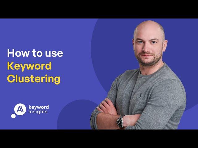 How to use Keyword Clustering