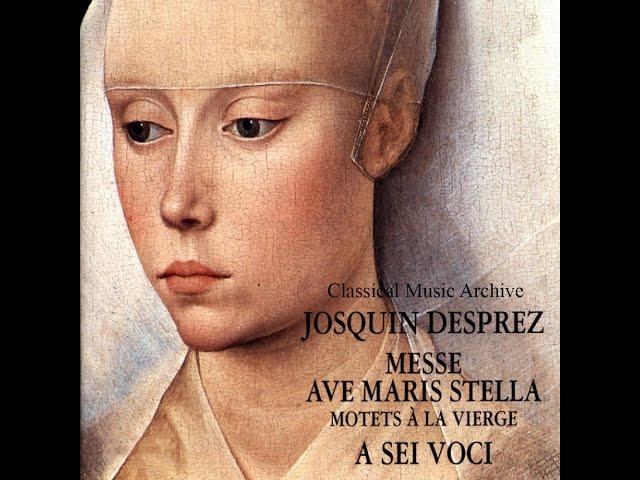 Josquin Desprez: Messe Ave Maris Stella - Motets à la Vierge - 17 Tracks