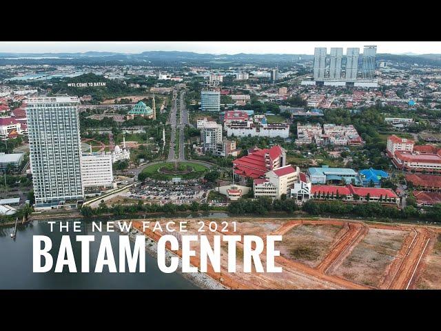 NEW FACE OF BATAM CENTRE 2021