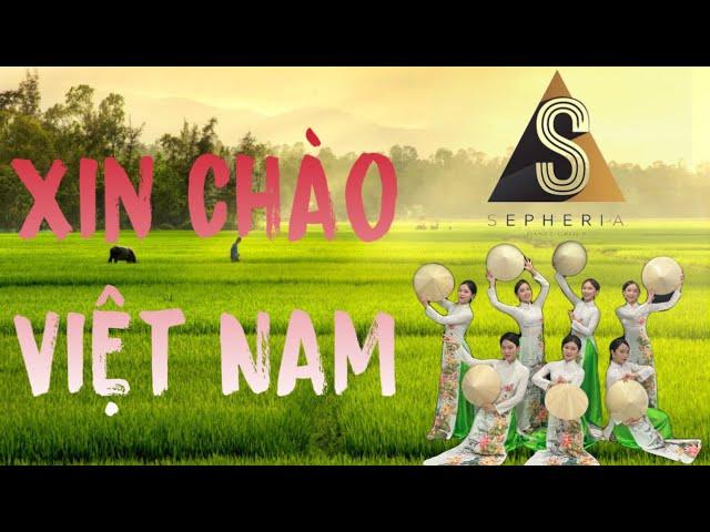 MÚA 'XIN CHÀO VIỆT NAM' - Vũ đoàn SEPHERIA