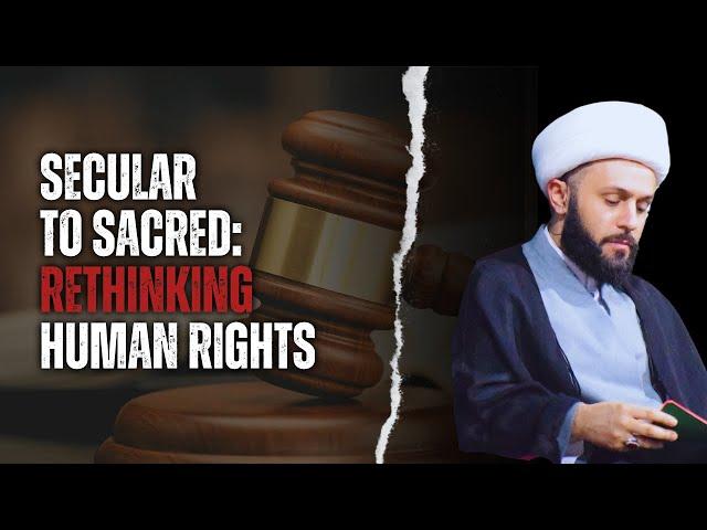 Secular to Sacred : Rethinking Human Rights | Sheikh Azhar Nasser | Muharram 2024