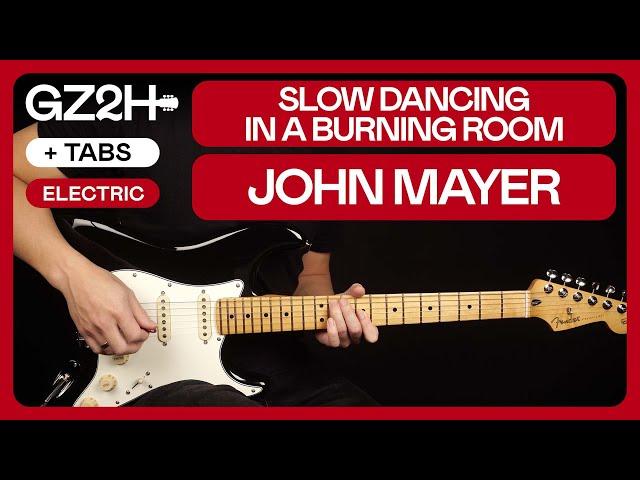 Slow Dancing In A Burning Room Guitar Tutorial John Mayer Lesson |Electric Lesson + Solo + TAB|