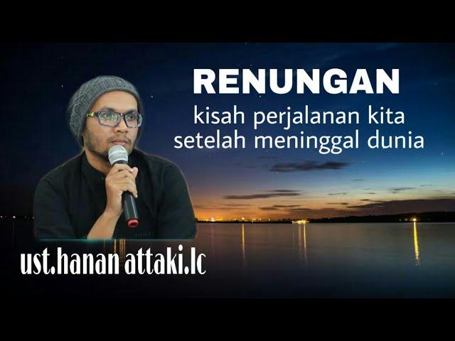 Ceramah menyentuh hati tentang kematian bikin nangis | ustadz hanan attaki