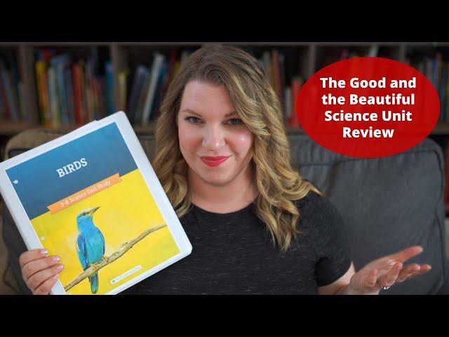 The Good And The Beautiful | Science Unit Review | Raising A to Z