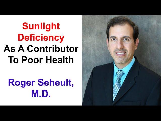 Sunlight Deficiency As A Contributor To Poor Health: Roger Seheult, M.D. (@Medcram)