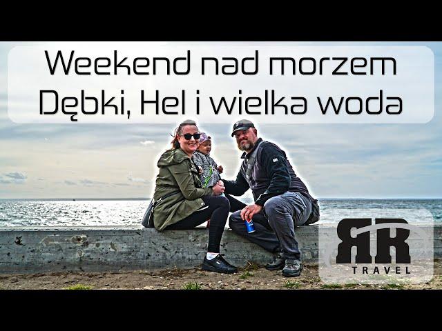 Weekend nad morzem - Dębki, Hel i wielka woda