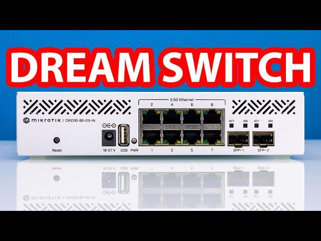 I DREAMED of this Switch for YEARS MikroTik CRS310-8G+2S+IN Review