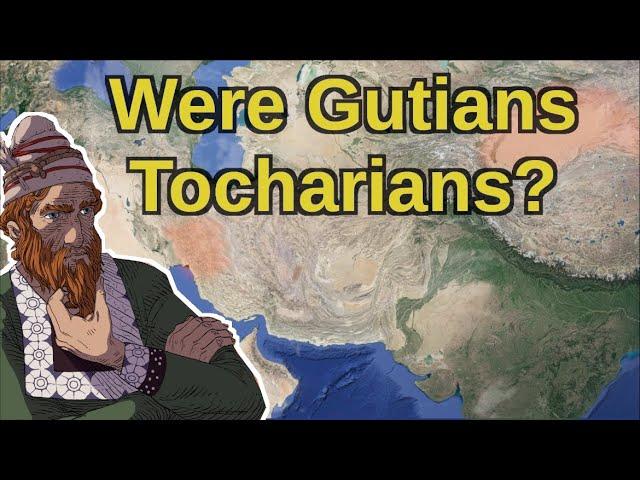 Were Gutians Tocharians? - The Gutian Indo-European Theory!