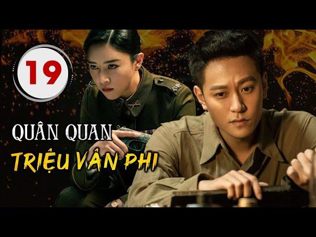 QUAN QUÂN TRIỆU VÂN PHI TẬP 19 - Phim Hành Động Kháng Nhật Siêu Hot 2024 (Thuyết Minh)