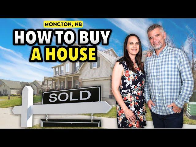 Step-by-Step Guide to Buying your First Home in Greater Moncton