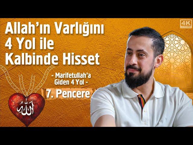 Allah’ın Varlığını 4 Yol İle Kalbinde Hisset  - [7. Pencere] - Marifetullah'a Giden 4 Yol Penceresi