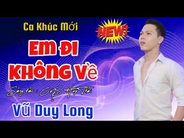 LK Em Đi Không Về | Vũ Duy Long ( em đi không về anh phải làm sao )