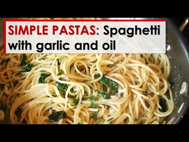 Simple Pastas: Spaghetti with Garlic and Oil