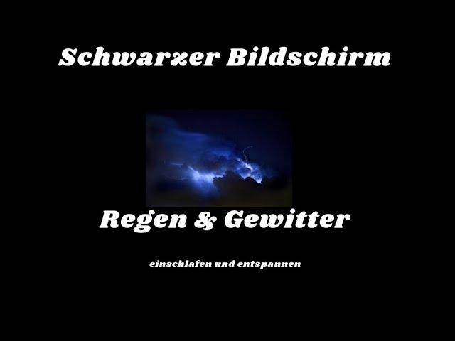 Regen und Gewitter zum einschlafen | schlafen, entspannen, lernen &meditieren | schwarzer Bildschirm