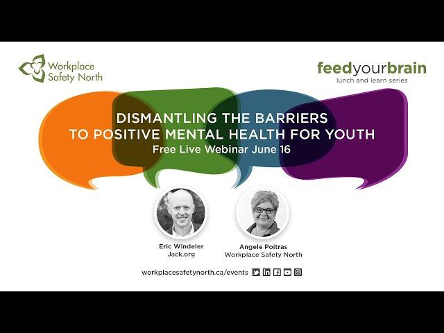 Dismantling the Barriers to Positive Mental Health for Youth - Feed Your Brain Webinar Series