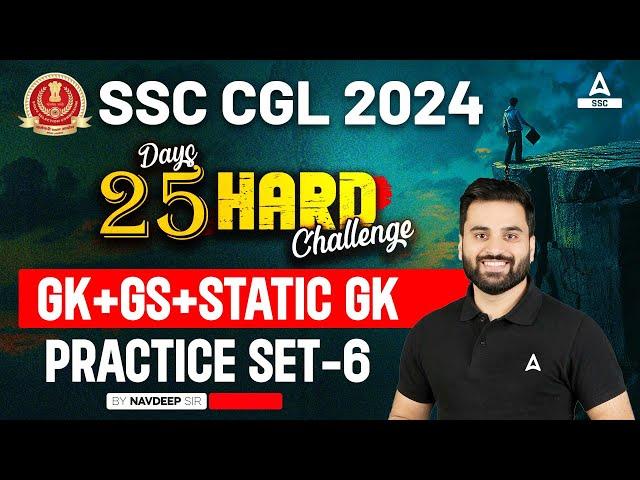 SSC CGL 2024 | 25 Hard Challenge | SSC CGL GK GS Classes By Navdeep Sir | CGL GK GS Practice Set #6