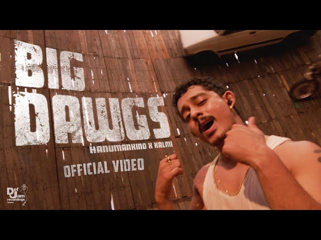 Hanumankind – Big Dawgs | Ft. Kalmi (Official Music Video) | Def Jam India