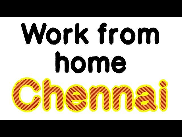 சென்னையில் வீட்டிலிருந்து வேலை பார்க்கலாம் chennai work from home jobs • chennai home based jobs