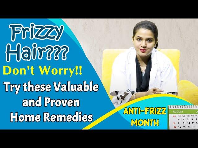 Frizzy Hair??? Don't Worry!! Try these Valuable and Proven Home Remedies | Anti-Frizz Month Special