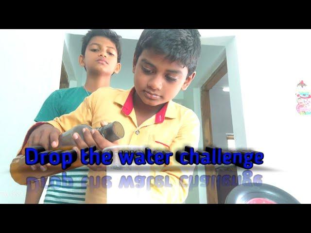 Drop the water challenge   