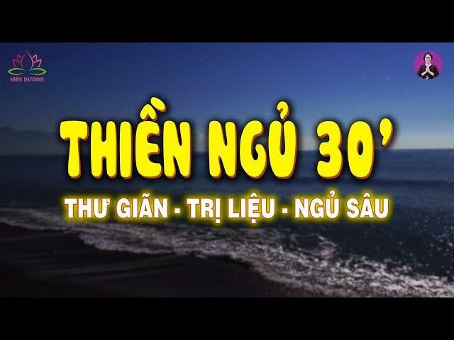 Thiền Ngủ 30 Phút - Bài dẫn thiền thư giãn, trị liệu, ngủ sâu | Hiên Dương