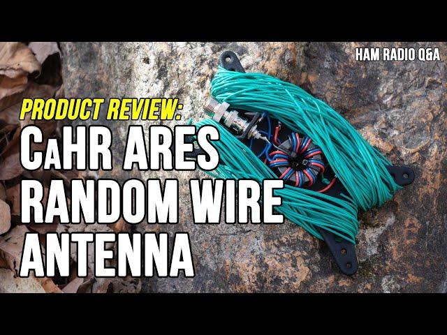 Work 8 amazing bands with one antenna! CaHR Ares End Fed Random Wire