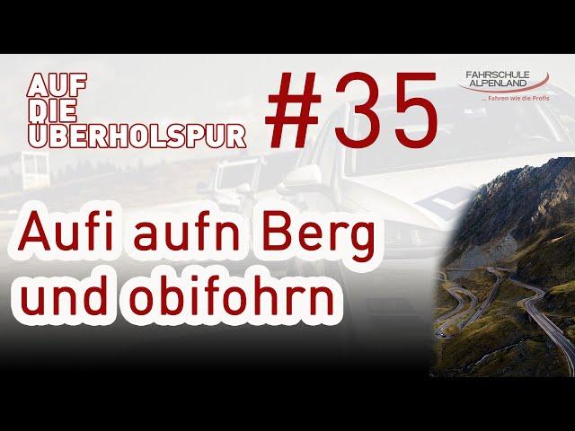 Praxis-Tipp: Wer in Österreich Auto fahren will, muss richtig BERGAUF und BERGAB fahren können