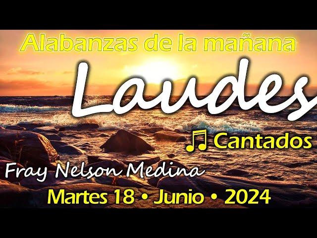 ️ Laudes CANTADOS  Martes 18, Junio 2024 - Fray Nelson