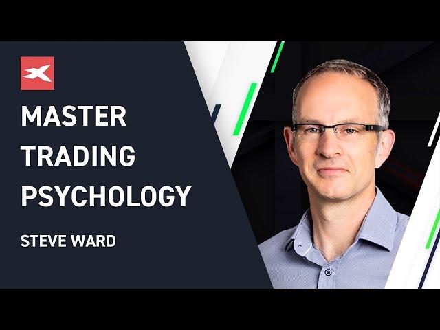 World-Class Trading Mindset Expert Steve Ward on How to Master Trading Psychology