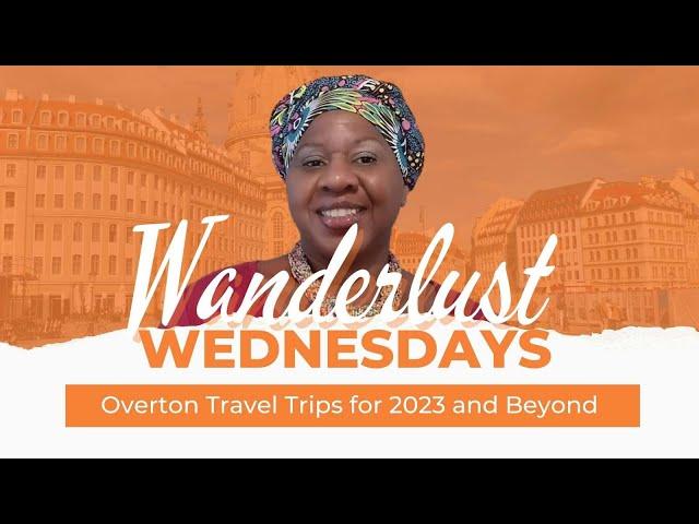 Wanderlust Wednesdays | Overton Travel Trips for 2023 and Beyond