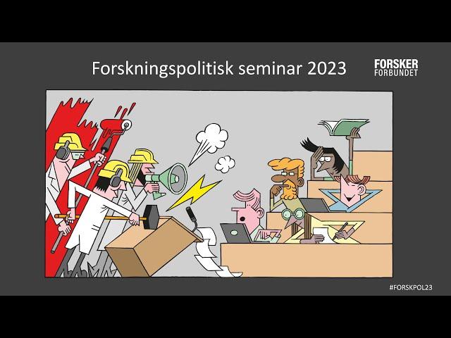 Forskningspolitisk seminar 7.11.2023: Ekstrem oppussing av kunnskapssektoren? (DEL 3)