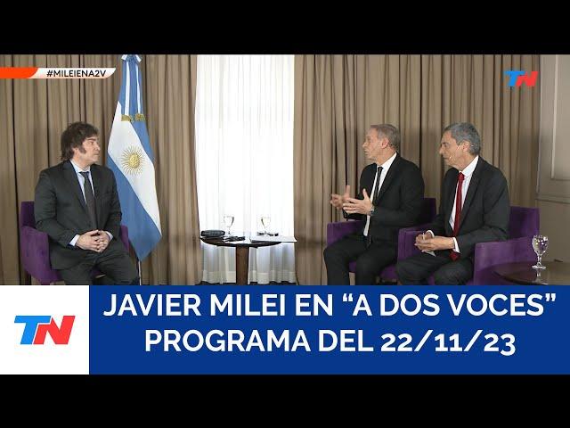 JAVIER MILEI EN A "DOS VOCES" (Programa completo del 22/11/2023)