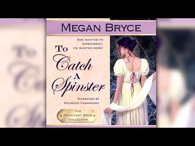 To Catch A Spinster - free full length historical romance audiobook (The Reluctant Bride Collection)