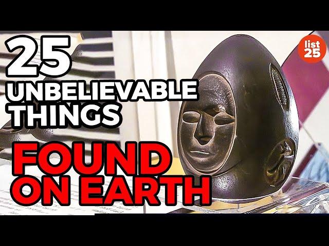 25 UNBELIEVABLE Things Found On Earth We Can't Explain