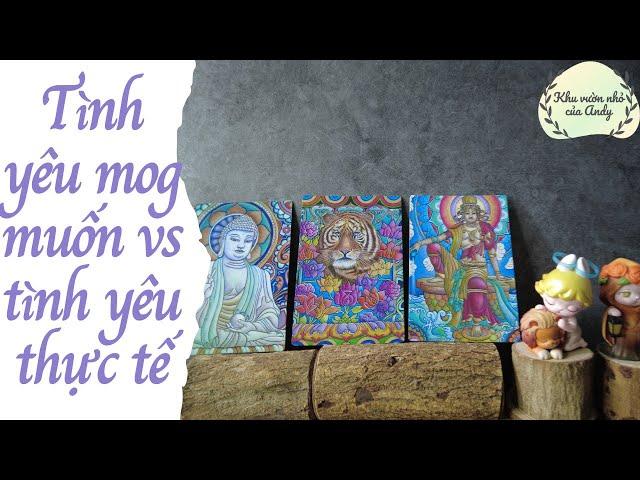 Tình yêu mong muốn vs tình yêu thực tế {hiểu về mong đợi trong tình yêu}| Chọn 1 tụ bài | Xem tarot