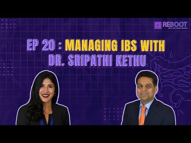 EP 20 : Managing IBS with Dr. Sripathi Kethu