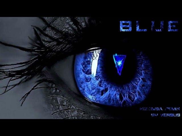 ▼ VersuS - Blue (Kizomba Remake)