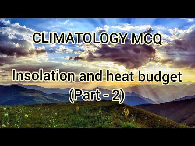 MCQ Insolation & heat budget - 2 | Part - 2 | MCQ climatology/geography | lockdown study