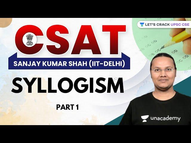 CSAT | Syllogism | Part 1 | UPSC CSE/IAS 2022/23 | Sanjay Kumar Shah