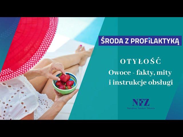 Otyłość. Owoce - fakty, mity i instrukcje obsługi.