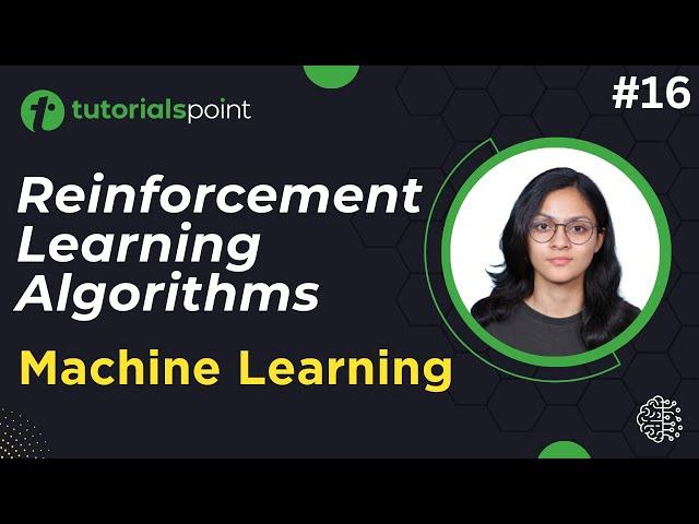 Reinforcement Learning Algorithms | Machine Learning Tutorial | TutorialsPoint