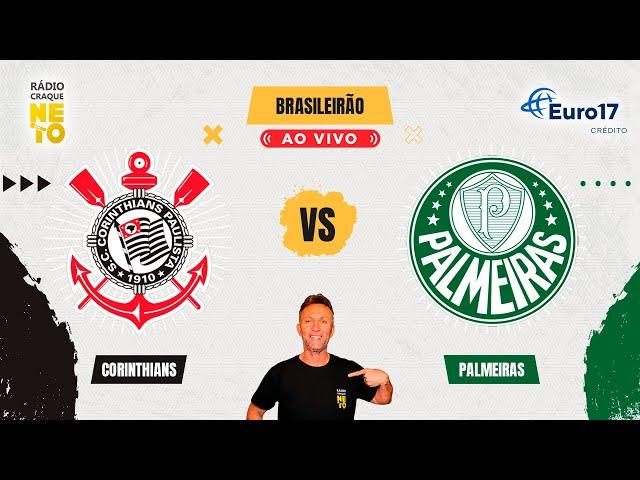 Corinthians x Palmeiras | AO VIVO | Campeonato Brasileiro 2024 | Rádio Craque Neto