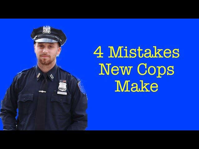 4 Mistakes New Police Officers Make When Starting The Job