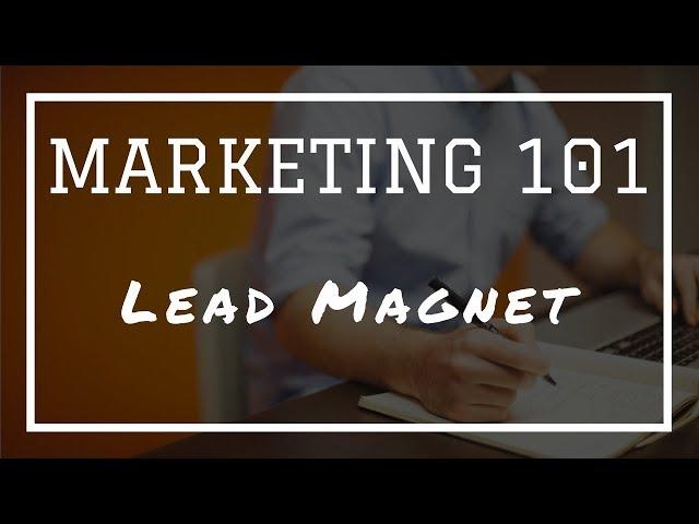 Marketing 101: What Is A Lead Magnet?