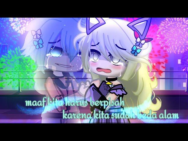 (•maaf kita harus berpisah,karena kita sudah beda alam•) (gacha neon Indonesia/gnmm)