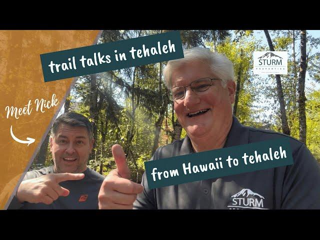 From Hawaiito Tehaleh - Trail Talks in Tehaleh ️ - Nicks Story About Why He Moved  to Tehaleh!